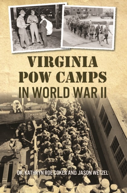 Virginia POW Camps in World War II, Kathryn Roe Coker