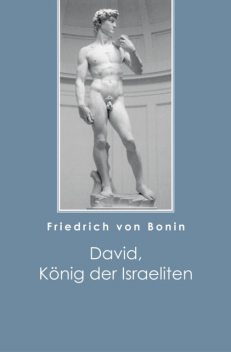 David, König der Israeliten, Friedrich von Bonin