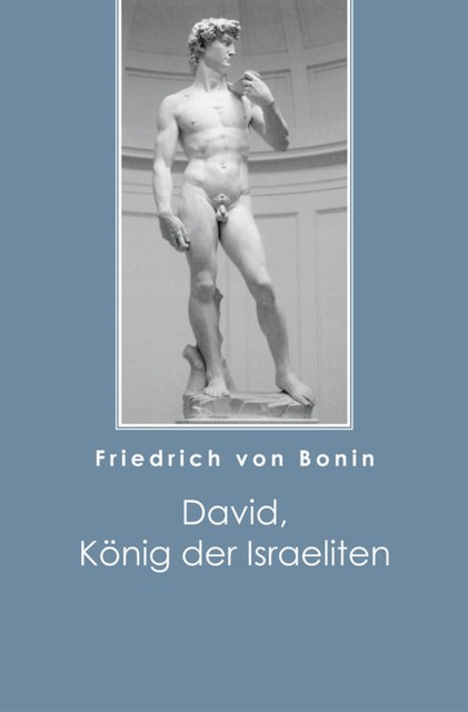 David, König der Israeliten, Friedrich von Bonin