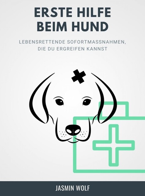 Erste Hilfe beim Hund, Jasmin Wolf