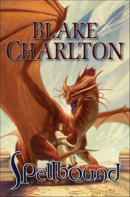 Spellbound: Book 2 of the Spellwright Trilogy (The Spellwright Trilogy, Book 2), Blake Charlton
