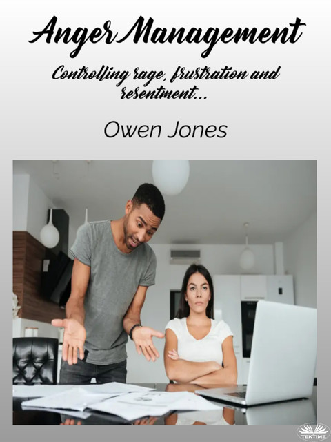 Anger Management-Controlling Anger And Frustration, Owen Jones