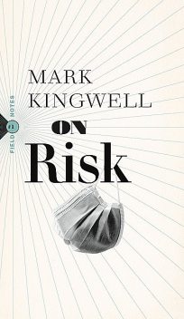 On Risk, Mark Kingwell