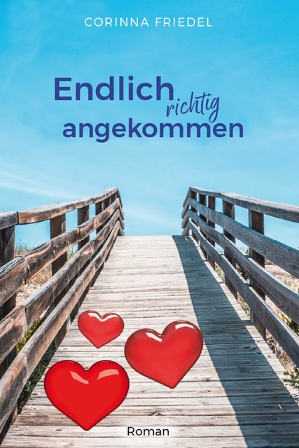 Endlich richtig angekommen, Corinna Friedel