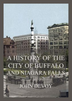 A History of the City of Buffalo and Niagara Falls, John Devoy