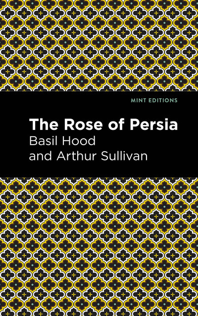 The Rose of Persia, Arthur Sullivan, Basil Hood