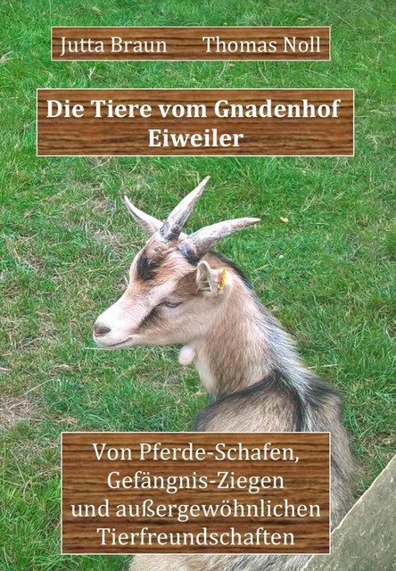 Die Tiere vom Gnadenhof Eiweiler, Thomas Noll, Jutta Braun