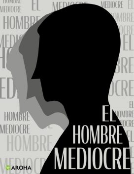 El hombre mediocre, José Ingenieros