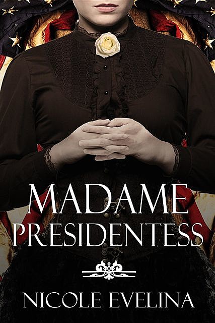 Madame Presidentess, Nicole Evelina