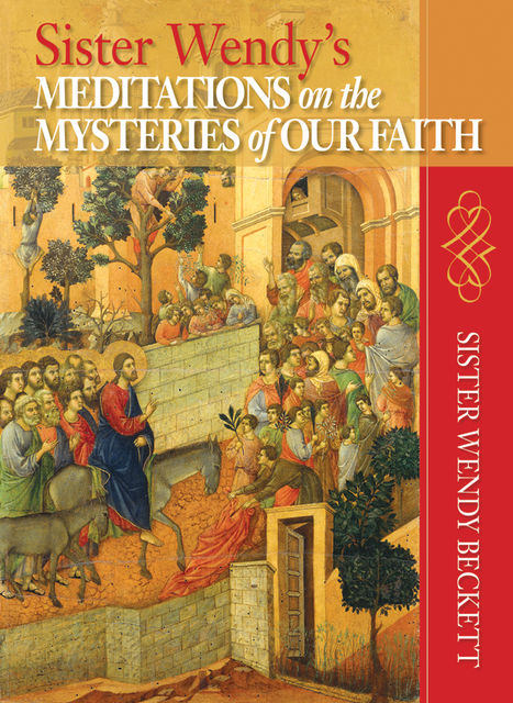 Sister Wendy's Meditations on the Mysteries of Our Faith, Wendy Beckett