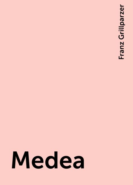 Medea, Franz Grillparzer