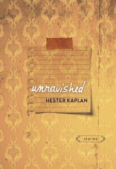 Unravished, Hester Kaplan
