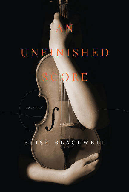 An Unfinished Score, Elise Blackwell