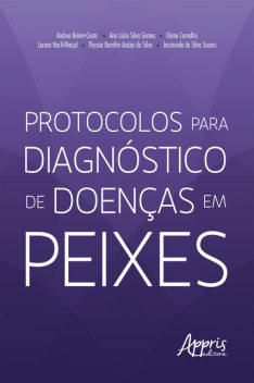 Protocolos para Diagnóstico de Doenças em Peixes, Ana Lúcia Silva Gomes, Andrea Belem-Costa, Eliane Carvalho, Jescineide da Silva Soares, Lorena Nacif-Marçal, Thyssia Bomfim Araújo da Silva