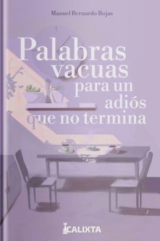 PALABRAS VACUAS PARA UN ADIÓS QUE NO TERMINA, Manuel Rojas