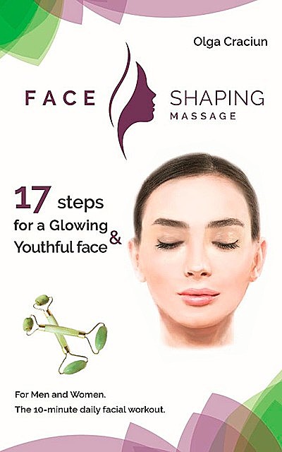 Face Shaping Massage: The 10-minute daily facial workout, Olga Craciun