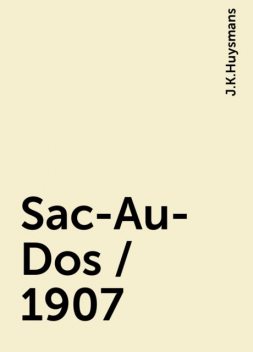 Sac-Au-Dos / 1907, Joris-Karl Huysmans