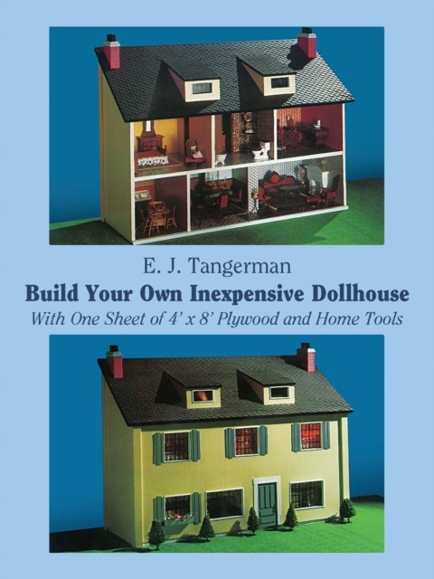 Build Your Own Inexpensive Dollhouse, E.J.Tangerman