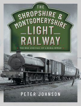 The Shropshire & Montgomeryshire Light Railway, Peter Johnson