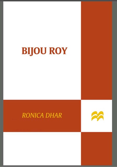 Bijou Roy, Ronica Dhar