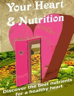 Your Heart & Nutrition – Discover the Best Nutrients for a Healthy Heart, Charlotte Kobetis