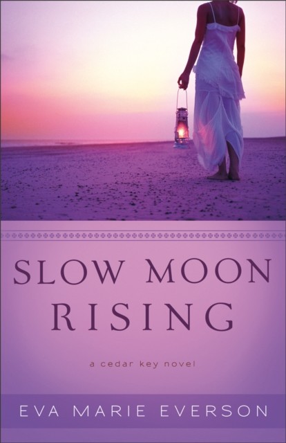 Slow Moon Rising (The Cedar Key Series Book #3), Eva Marie Everson