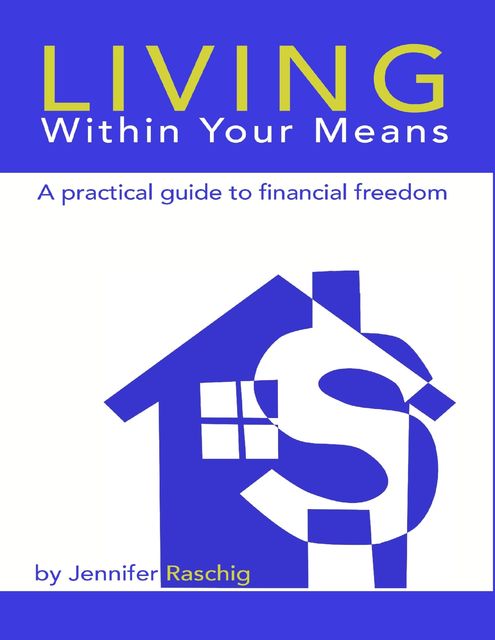 Living Within Your Means – A Practical Guide to Financial Freedom, Jennifer Raschig