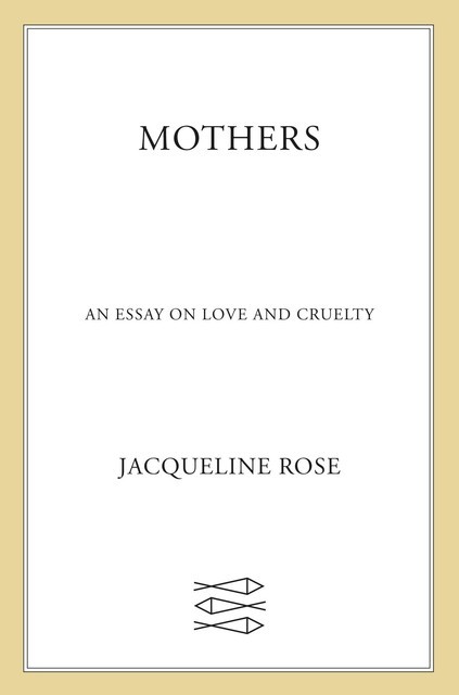 Mothers, Jacqueline Rose