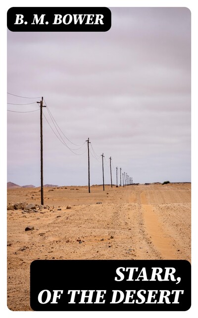 Starr, of the Desert, B.M.Bower