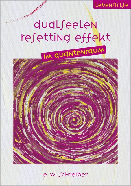 Dualseelen Resetting Effekt, E.W. Schreiber