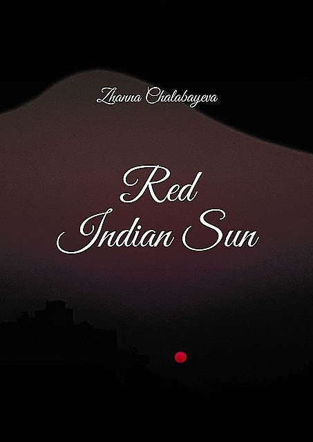 Red Indian Sun, Zhanna Chalabayeva