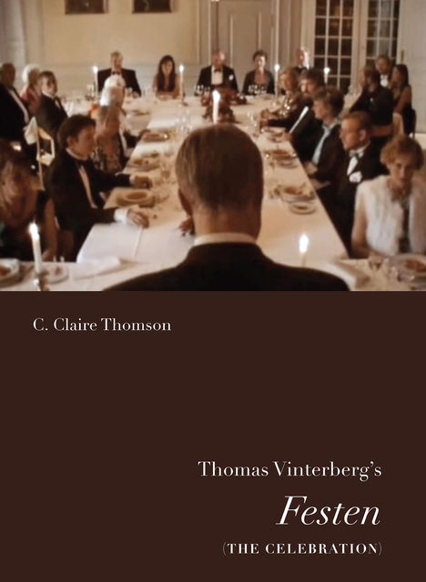 Thomas Vinterberg's Festen (The Celebration), C.Claire Thomson