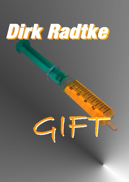 Gift, Dirk Radtke