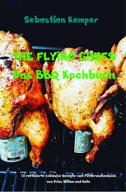 THE FLYING CHEFS Das BBQ Kochbuch, Sebastian Kemper