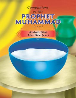 Companions of the Prophet Muhammad(s.a.w.) Aishah – Bint Abu Bakr(r.a.), Portrait Publishing