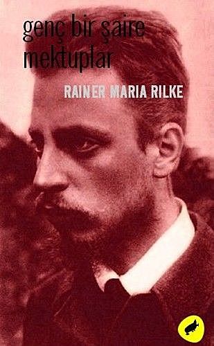 Genç Bir Şaire Mektuplar, Rainer Maria Rilke