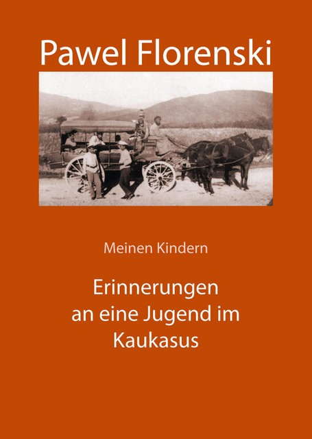 Meinen Kindern. Erinnerungen an eine Jugend im Kaukasus, Pawel Florenski