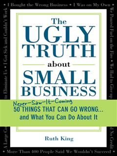 Ugly Truth about Small Business, Ruth King