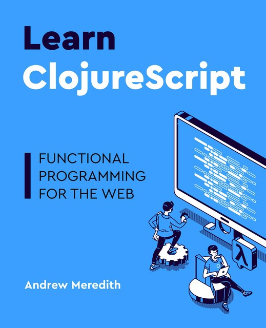 Learn ClojureScript, Andrew Meredith