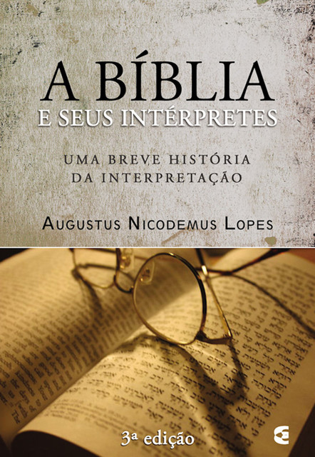 A Bíblia e seus intérpretes, Augustus Nicodemus Lopes