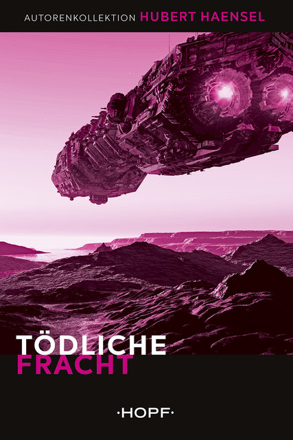 Tödliche Fracht, Hubert Haensel