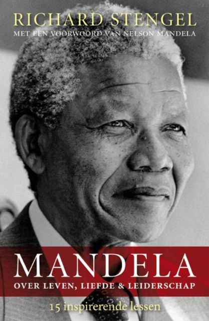 Mandela over leven, liefde en leiderschap, Richard Stengel