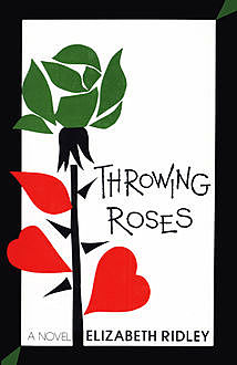 Throwing Roses, Elizabeth Ridley