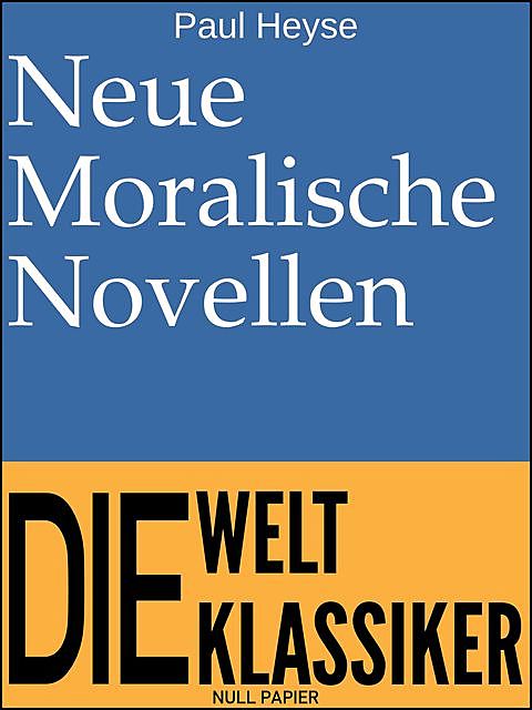 Neue Moralische Novellen, Paul Heyse