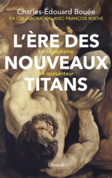 L’ère des nouveaux Titans, Charles-Édouard Bouée, François Roche