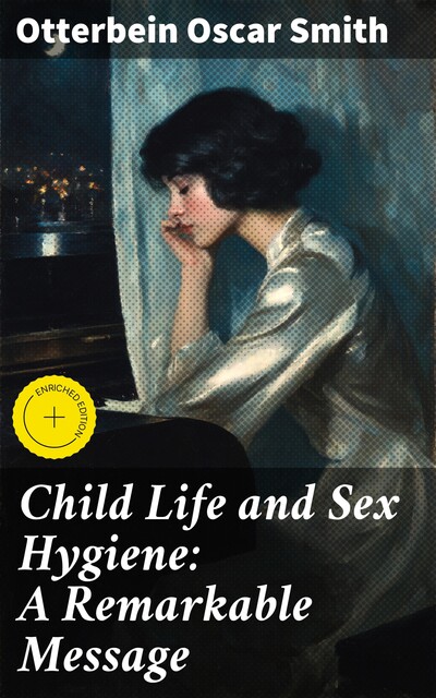 Child Life and Sex Hygiene: A Remarkable Message, Otterbein Oscar Smith