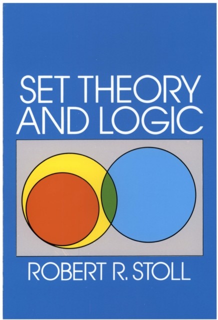 Set Theory and Logic, Robert R.Stoll