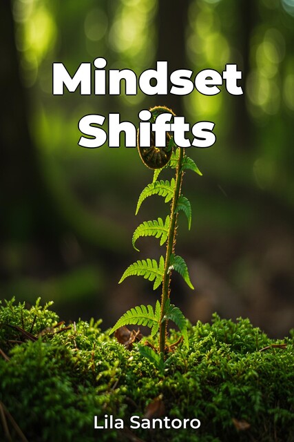 Mindset Shifts, Lila Santoro