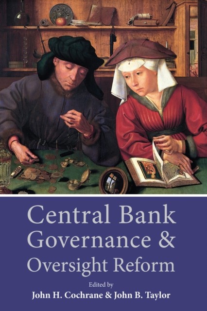 Central Bank Governance and Oversight Reform, John Taylor, John H. Cochrane