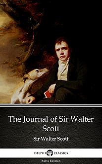 The Journal of Sir Walter Scott by Sir Walter Scott (Illustrated), Walter Scott